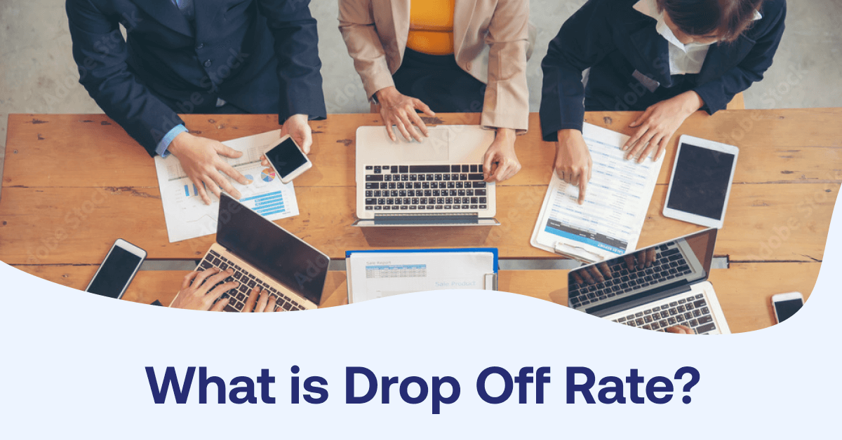 What is Drop Off Rate? 11 Strategies to Reduce It In B2B